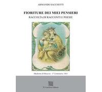 Fioriture dei miei pensieri. Raccolta di racconti e poesie