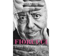 Fiorucci. L'uomo che liberò la moda