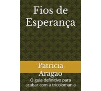 Fios de Esperança: O guia definitivo para acabar com a tricolomania