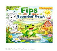 Fips der Kleine Bauernhof Frosch: Male Fips und seinen Bauernhof bunt aus