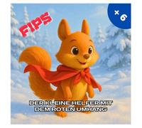 Fips - Der kleine Helfer mit dem roten Umhang: Kinderbuch, Wintergeschichte, Weihnachten
