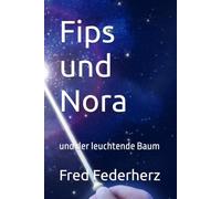 Fips und Nora: und der leuchtende Baum