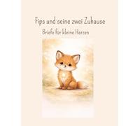 Fips und seine zwei Zuhause: Briefe für kleine Herzen