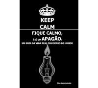 Fique calmo, É só um apagão: Um guia da vida real com senso de humor
