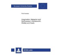 Firat Karadas Imagination, Metaphor and Mythopeiea in Wordsworth, Sh (Tascabile)