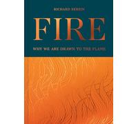 Fire: A definitive exploration of fire's cultural and practical significance throughout human history, new for 2026