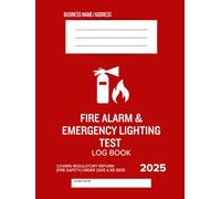 Fire Alarm and Emergency Lighting Test Log Book: Fire Alarm Testing, Emergency Lighting System Checks & Emergency Escape Lighting Test Log