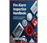 Fire Alarm Inspection Handbook A Field Reference for Inspectors, Technicians, and Engineers: 11