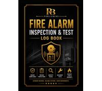 Fire Alarm Inspection & Test Log Book: Professional Register for Fire Alarm Inspections, System Testing, Control Panel Checks, Device Testing, Defect ... Records, and Compliance Documentation