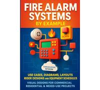 Fire Alarm System Design Samples: Use Cases, Diagrams, Layouts, Riser Designs and Equipment Schedules: Visual Designs for Commercial, Residential & Mixed-Use Buildings
