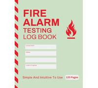 Fire Alarm Testing Log Book: Fire Safety Inspection Record for Landlords, Businesses, Schools and More - 8.5x11"