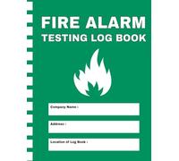 Fire Alarm Testing Log Book: Fire Safety Maintenance & Inspection Record Book for Landlords, Offices, Schools, Hotels, and More