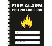 Fire Alarm Testing Log Book: Fire Safety Maintenance & Inspection Record Book for Landlords, Offices, Schools, Hotels, and More