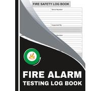 Fire Alarm Testing Log Book: Fire Safety Maintenance & Inspection Record Book for Landlords, Offices, Schools, Hotels, and More