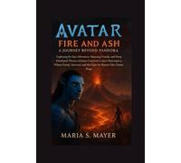 Fire and Ash - A Journey Beyond Pandora: Exploring the Epic Adventure, Stunning Visuals, and Deep Emotional Themes of James Cameron’s Latest ... and the Fight for Nature Take Center Stage