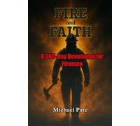 Fire and Faith: 365 Days of Spiritual Fuel for Firefighters