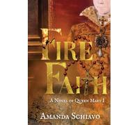 Fire and Faith: A Novel of Queen Mary I