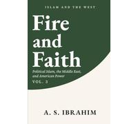 Fire and Faith: Political Islam, the Middle East, and American Power