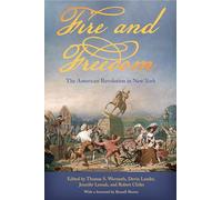 Fire and Freedom: The American Revolution in New York