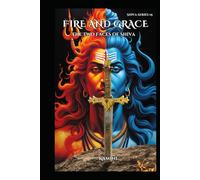 Fire and Grace: The Two Faces of Shiva