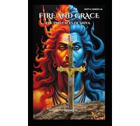 Fire and Grace: The Two Faces of Shiva