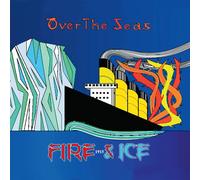 Fire and Ice (1915) Over the Seas (CD) Album