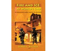 Fire and Ice at World's End: A Fernando Lopez Santa Fe Mystery
