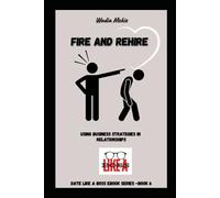 Fire and Rehire!: Date Like a Boss (Fire your Partner)