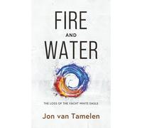 Fire and Water: The Loss of the Yacht White Eagle