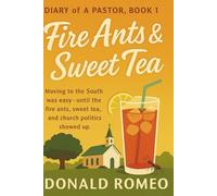 Fire Ants & Sweet Tea: Moving to the South was easy-until the fire ants, sweet tea, and church politics showed up.