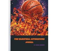 Fire Basketball Affirmation Journal: Inspiring Confidence On and Off the Court