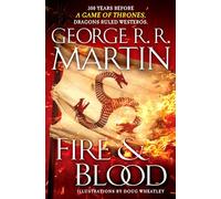 Fire & Blood: 300 Years Before A Game of Thrones
