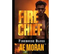 Fire Chief: A Steamy Firefighter Rescue Alpha Male Workplace Contemporary Romance