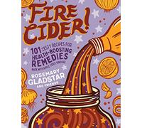 Rosemary Gladstar – Fire Cider – 101 ricette per rimedi salutari a base di aceto di mele – Tascabile