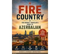 Fire Country: The Budget Traveler's Guide to Azerbaijan