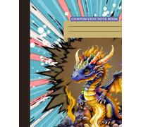 Fire Dragon Composition Note Book: Dragon -Theme Wide Ruled note book | 110 Pages - 7.5 x 9.25 Inches | For School Kids, Girls, Boys & adults for personal use