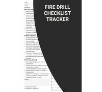 Fire Drill Checklist Tracker: A Checklist Book To Walk You Through The Entire Process, From Planning And Communicating Your Drill To Evaluating Its Effectiveness Afterward