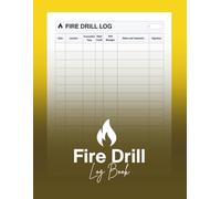 Fire Drill Log Book: Essential Safety Drill Records for Schools and Workplaces