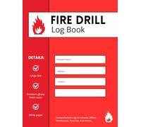Fire Drill Log Book: Record and Track Evacuation Drills and Safety Procedures for Schools, Businesses, and Residential Properties