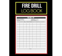 Fire Drill Log Book: Safety Record Keeper for Fire Drills and Emergency Evacuations for Schools, Offices, and Industrial Facilities | 8.5 x 11 Inches, 100 Pages