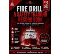 Fire Drill & Safety Training Record Book: Maritime Emergency Preparedness, Crew Training & Fire Safety Drill Log | SOLAS • STCW • ISM Code Compliant | Audit-Ready Shipboard Record System