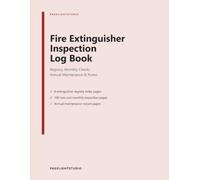 Fire Extinguisher Inspection Log Book: Monthly Inspection Record Book for Businesses, Facilities & Property Managers - Extinguisher Registry, Monthly Check Grids & Annual Maintenance, 8.5 x 11