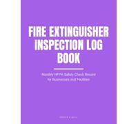 Fire Extinguisher Inspection Log Book: Monthly NFPA Safety Check Record for Businesses and Facilities