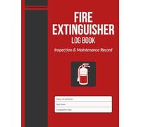 Fire Extinguisher Log Book: Inspection, Safety & Maintenance Record for Commercial and Residential Properties