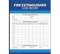 Fire Extinguisher Log Book: Manage Inspection Records, Maintenance Logs, Testing Dates, and Equipment Details for Commercial Facilities and Safety Personnel