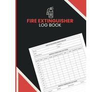 Fire Extinguisher Log Book: Organize Inspection Schedules, Maintenance History, Testing Records, and Equipment Tracking for Businesses and Safety Professionals