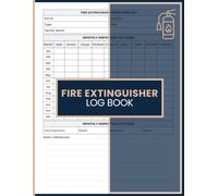 Fire Extinguisher Log Book: Track Inspections, Maintenance, Testing, Equipment Status, and Service Records for Safety Managers and Facilities