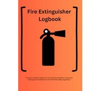 Fire Extinguisher Log Book: UK Fire Extinguisher Inspection, Servicing & Maintenance Record Book for Businesses, Landlords & Duty Holders - Fire Safety Compliance Log
