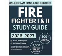 Fire Fighter I & II Study Guide 2026-2027: NFPA 1001 Exam Prep with 3,000 Practice Questions, SCBA, Building Construction, & Full Answer Explanations