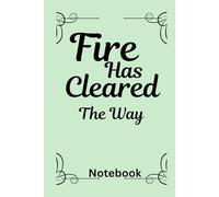 Fire Has Cleared The Way: Notebook